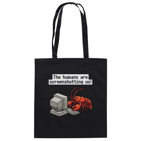 The humans are screenshotting us! - Baumwolltasche