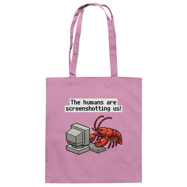 The humans are screenshotting us! - Baumwolltasche