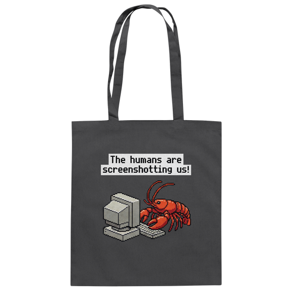 The humans are screenshotting us! - Baumwolltasche