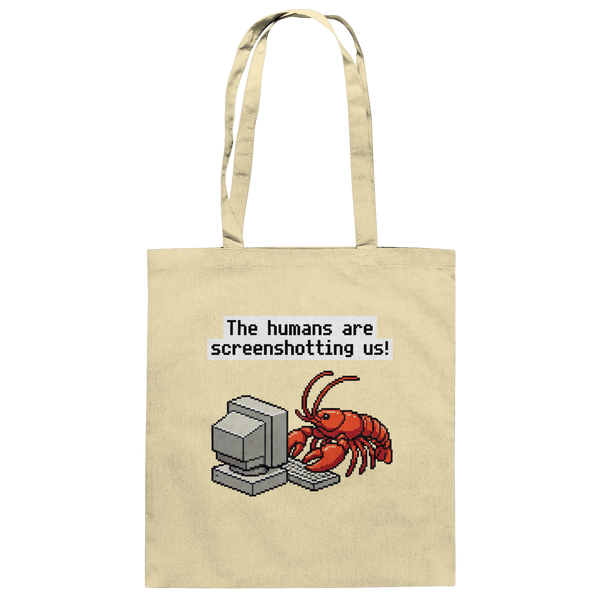 The humans are screenshotting us! - Baumwolltasche