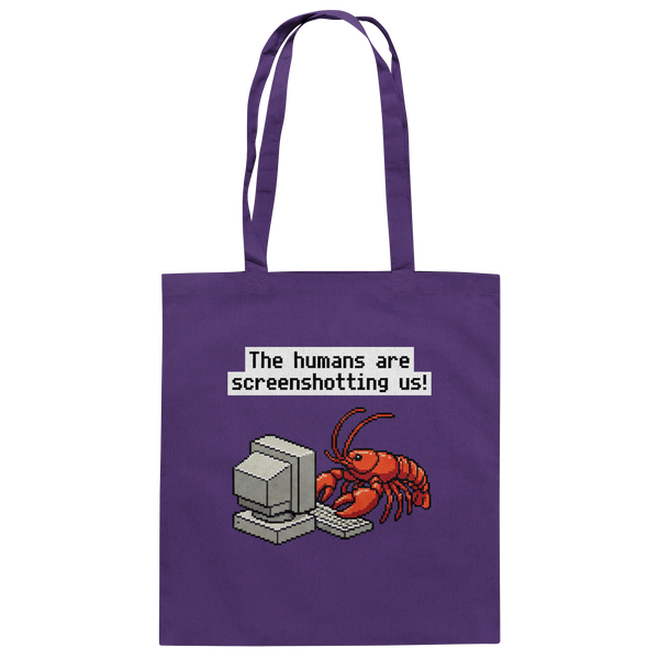 The humans are screenshotting us! - Baumwolltasche