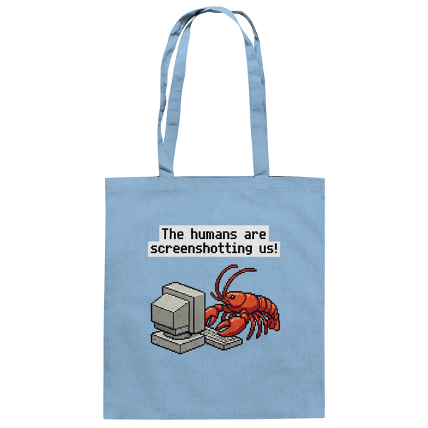 The humans are screenshotting us! - Baumwolltasche