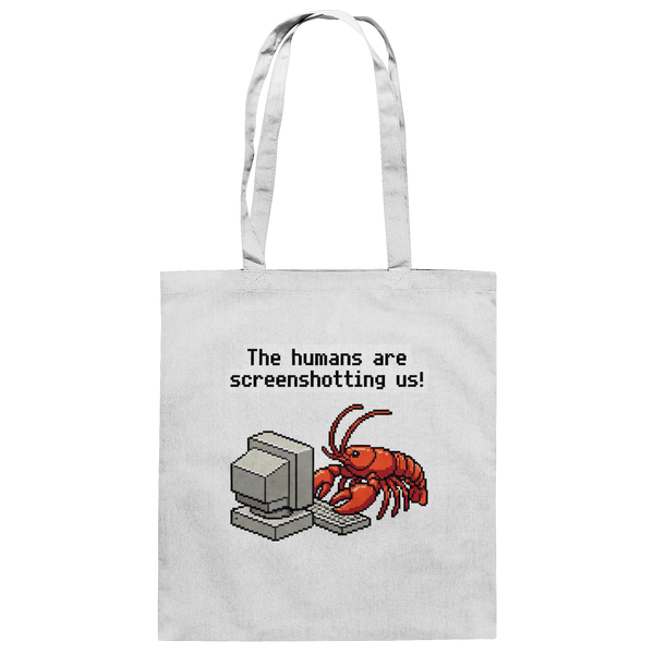 The humans are screenshotting us! - Baumwolltasche