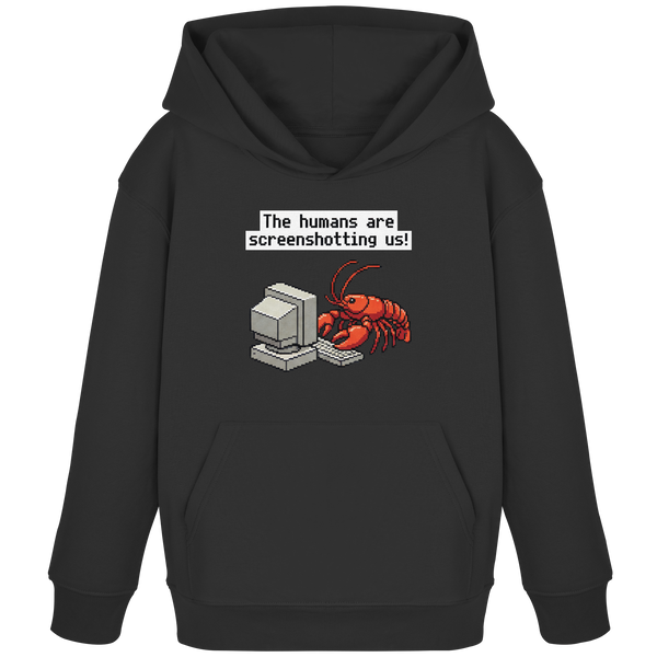 The humans are screenshotting us! - Kids Organic Hoodie