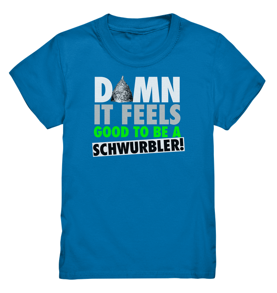 DAMN it feels good to be a Schwurbler! - Kids Premium Shirt