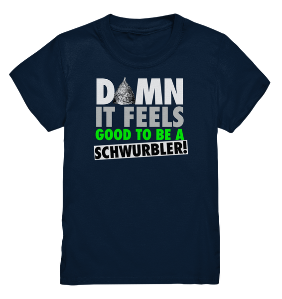 DAMN it feels good to be a Schwurbler! - Kids Premium Shirt