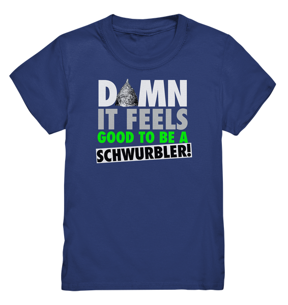 DAMN it feels good to be a Schwurbler! - Kids Premium Shirt