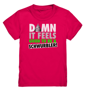 DAMN it feels good to be a Schwurbler! - Kids Premium Shirt