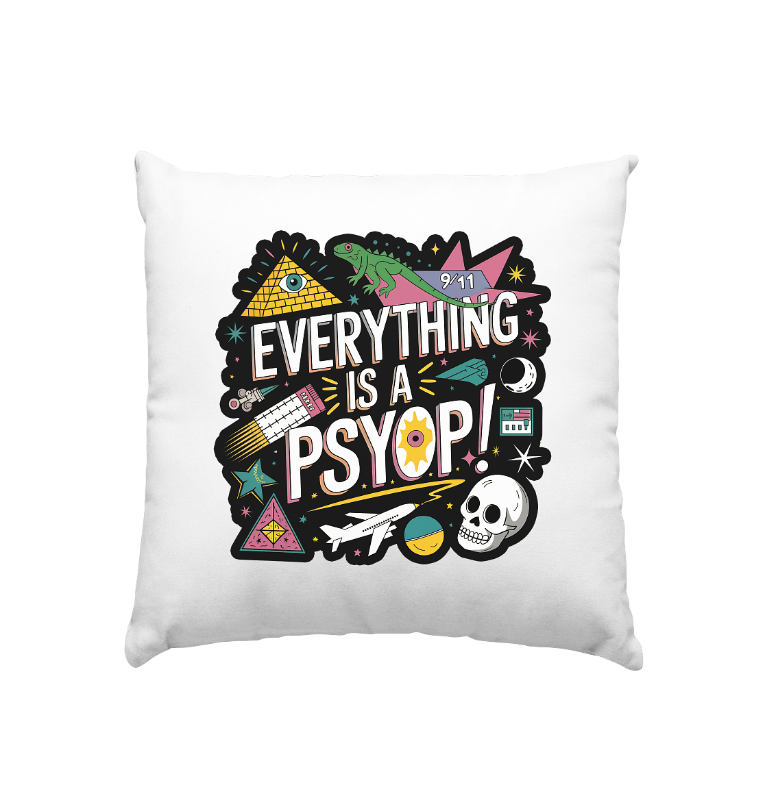 Everything is a Psyop! - Kissen 40x40cm