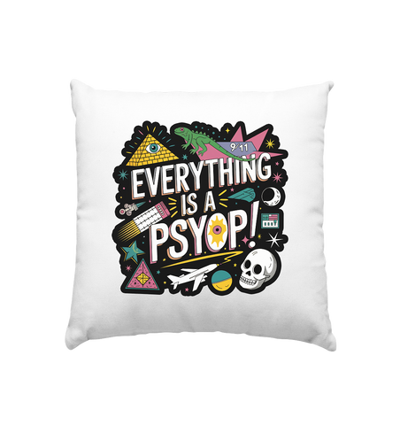 Everything is a Psyop! - Kissen 40x40cm