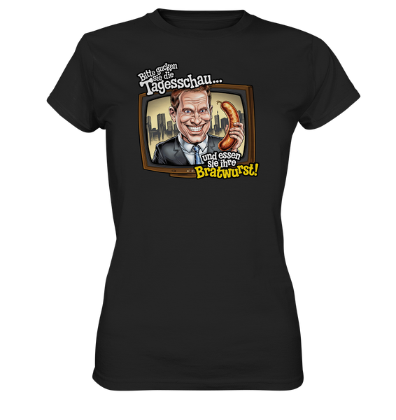 Bitte gucken sie Tagesschau - Ladies Premium Shirt
