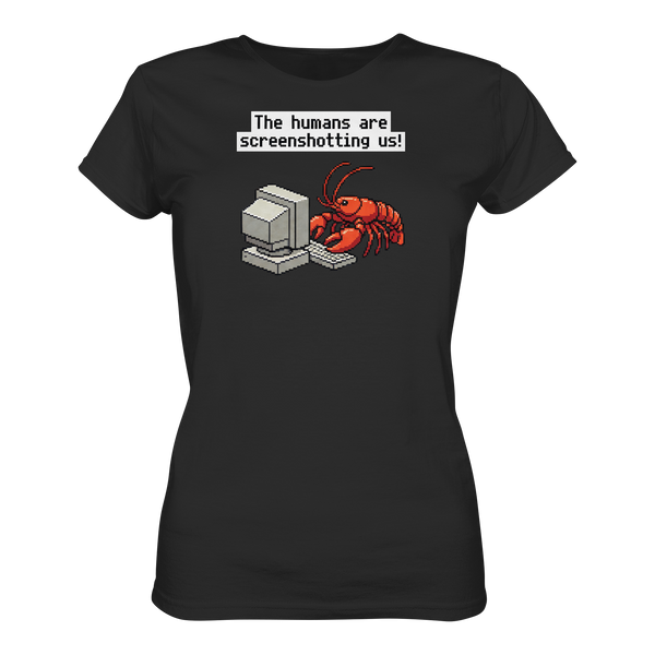 The humans are screenshotting us! - Ladies Premium Shirt