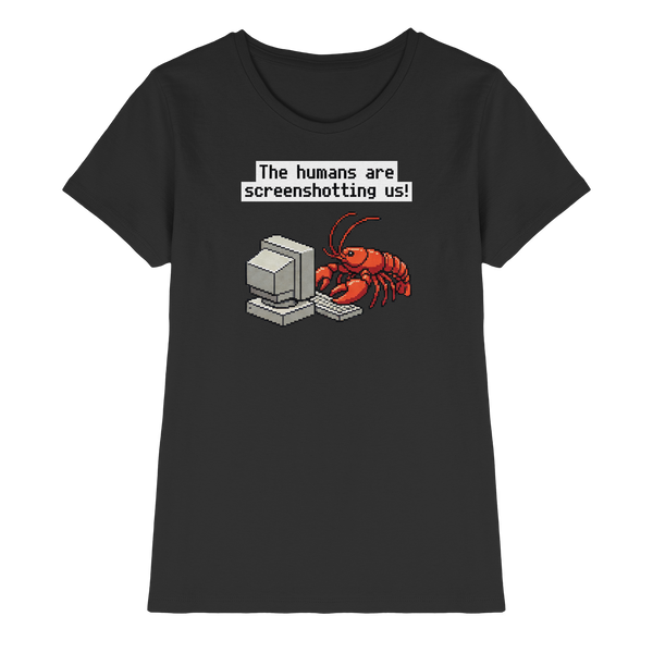 The humans are screenshotting us! - Ladies Premium Shirt