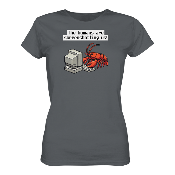 The humans are screenshotting us! - Ladies Premium Shirt