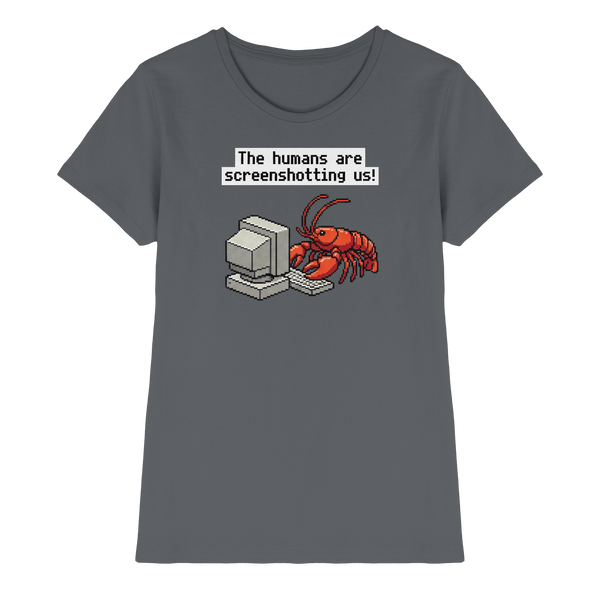 The humans are screenshotting us! - Ladies Premium Shirt
