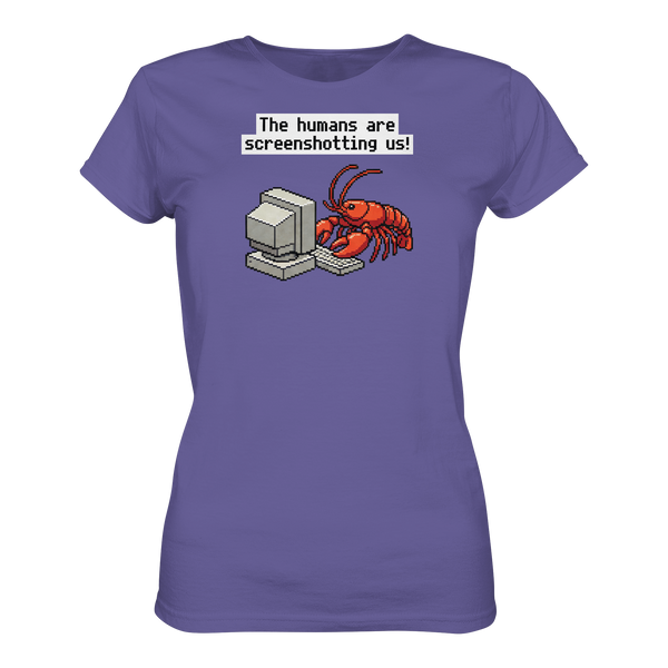 The humans are screenshotting us! - Ladies Premium Shirt