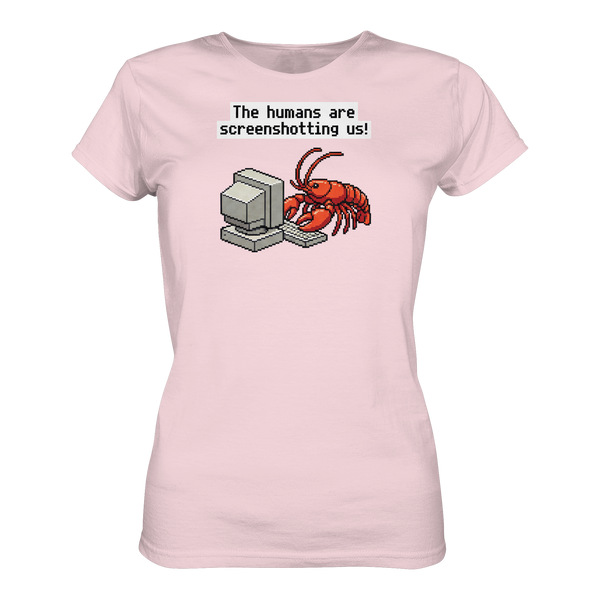 The humans are screenshotting us! - Ladies Premium Shirt