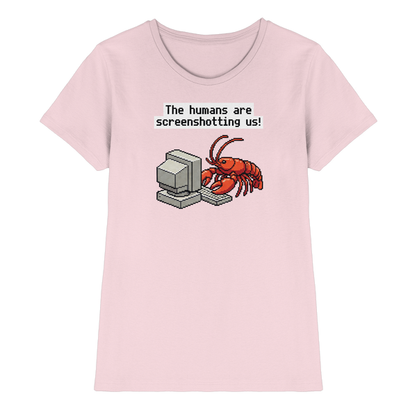 The humans are screenshotting us! - Ladies Premium Shirt