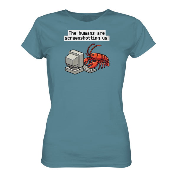 The humans are screenshotting us! - Ladies Premium Shirt