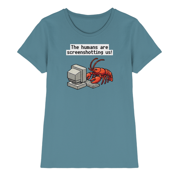 The humans are screenshotting us! - Ladies Premium Shirt
