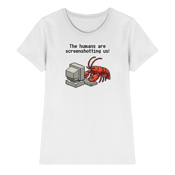 The humans are screenshotting us! - Ladies Premium Shirt