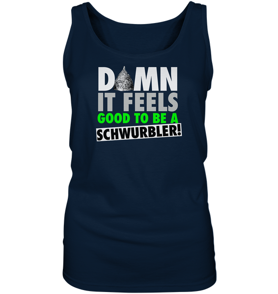 DAMN it feels good to be a Schwurbler! - Ladies Tank-Top