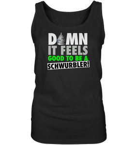 DAMN it feels good to be a Schwurbler! - Ladies Tank-Top