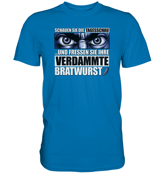 Big Bratwurst is watching you! - Premium Shirt