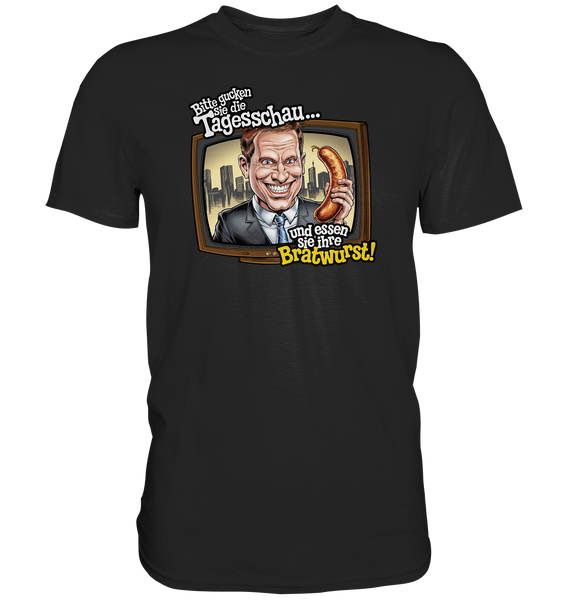 Bitte gucken sie Tagesschau - Premium Shirt
