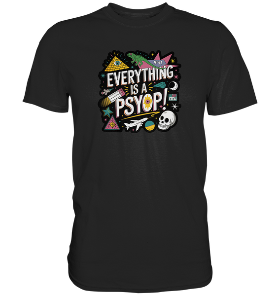 Everything is a Psyop! - Premium Shirt