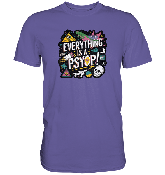 Everything is a Psyop! - Premium Shirt