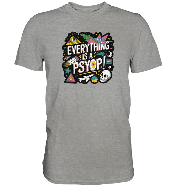 Everything is a Psyop! - Premium Shirt