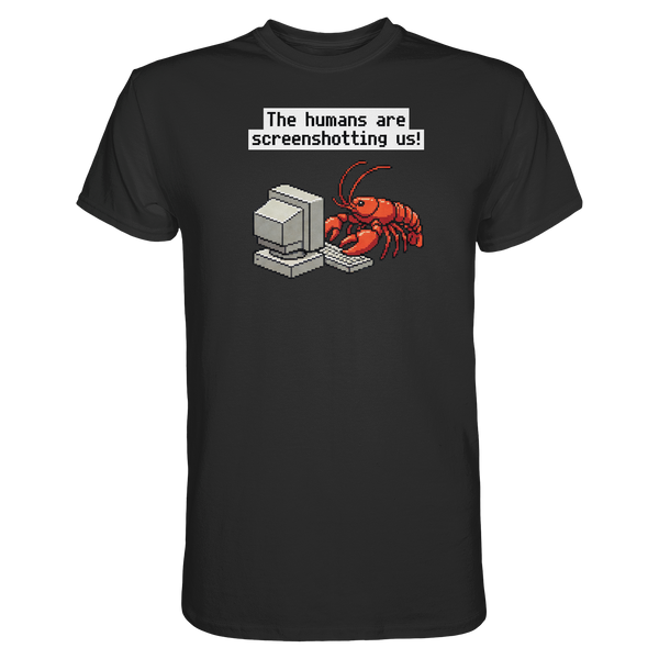 The humans are screenshotting us! - Premium Shirt
