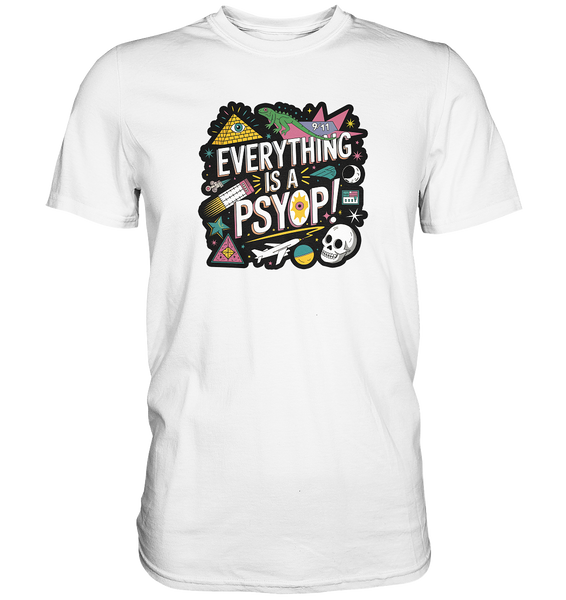 Everything is a Psyop! - Premium Shirt