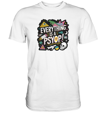 Everything is a Psyop! - Premium Shirt