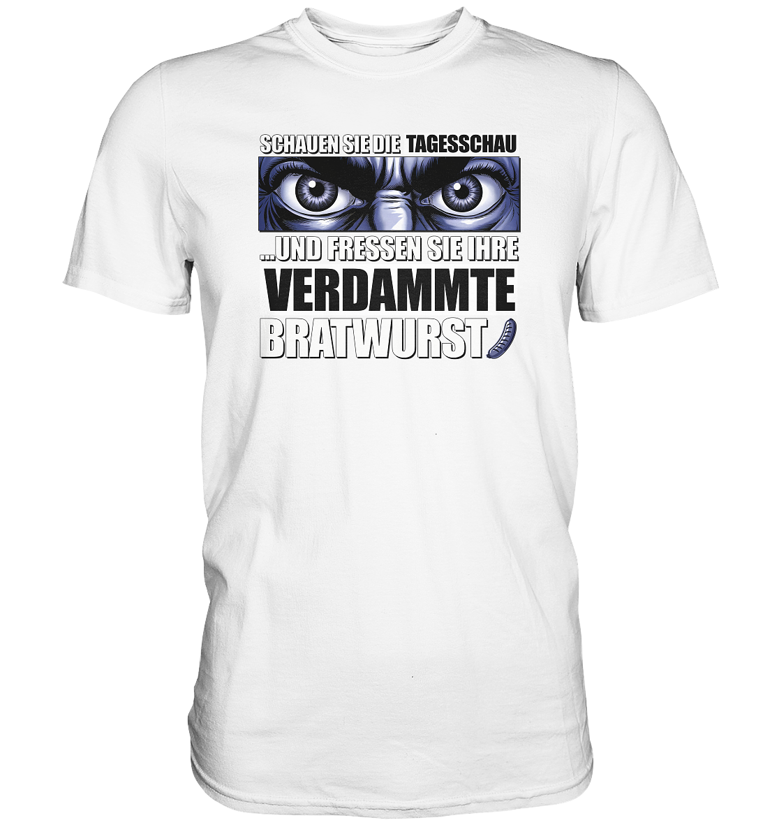 Big Bratwurst is watching you! - Premium Shirt