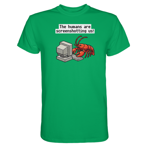 The humans are screenshotting us! - Premium Shirt