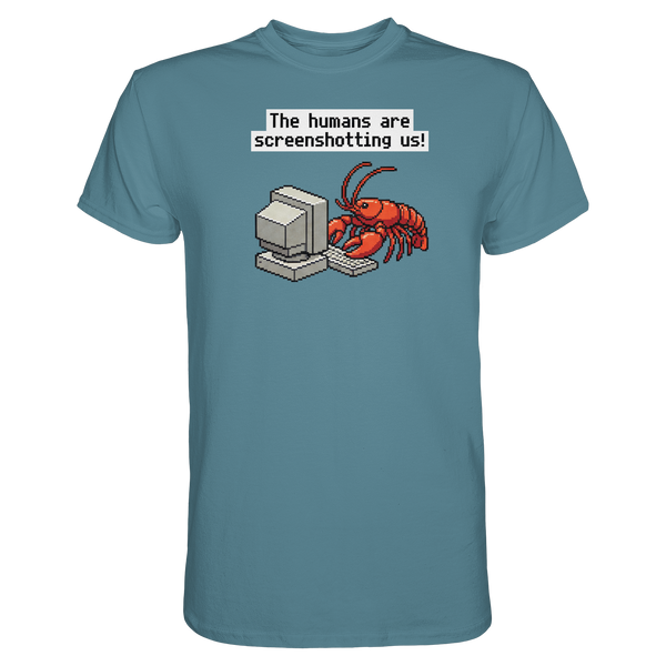 The humans are screenshotting us! - Premium Shirt