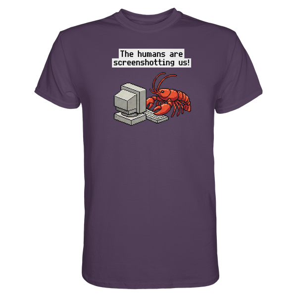 The humans are screenshotting us! - Premium Shirt
