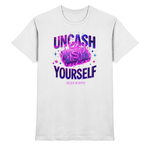 Uncash Yourself - Premium Shirt