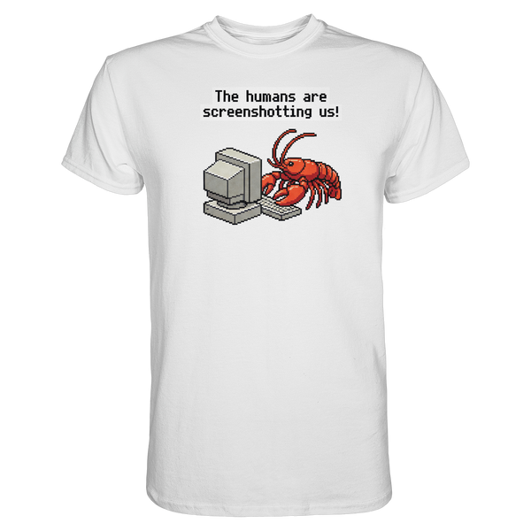 The humans are screenshotting us! - Premium Shirt