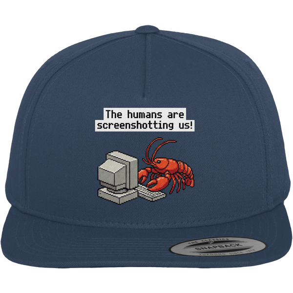 The humans are screenshotting us! - Premium Snapback