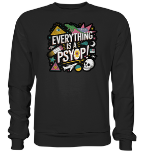 Everything is a Psyop! - Premium Sweatshirt