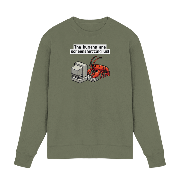 The humans are screenshotting us! - Premium Sweatshirt