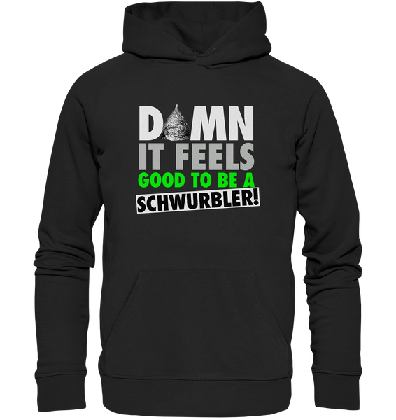 DAMN it feels good to be a Schwurbler! - Premium Unisex Hoodie