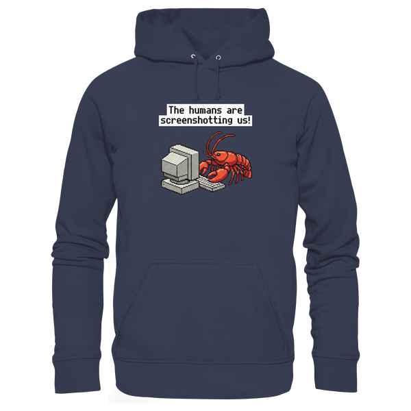The humans are screenshotting us! - Premium Unisex Hoodie
