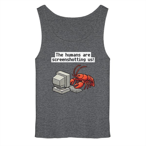 The humans are screenshotting us! - Relaxed Tank Top