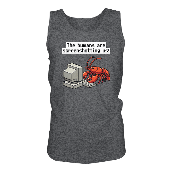 The humans are screenshotting us! - Relaxed Tank Top