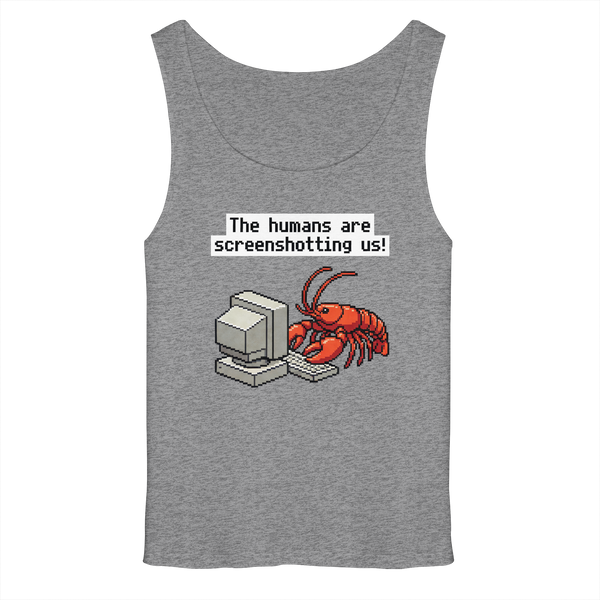 The humans are screenshotting us! - Relaxed Tank Top