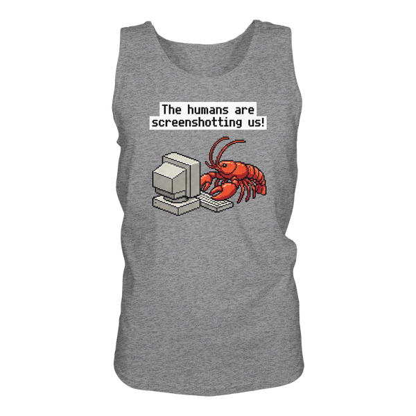 The humans are screenshotting us! - Relaxed Tank Top